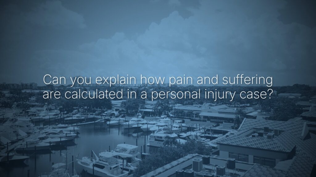 Can you explain how pain and suffering are calculated in a personal injury case