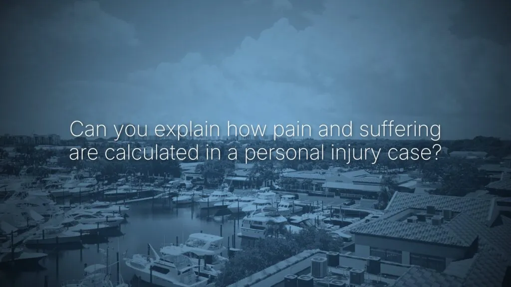 Can you explain how pain and suffering are calculated in a personal injury case