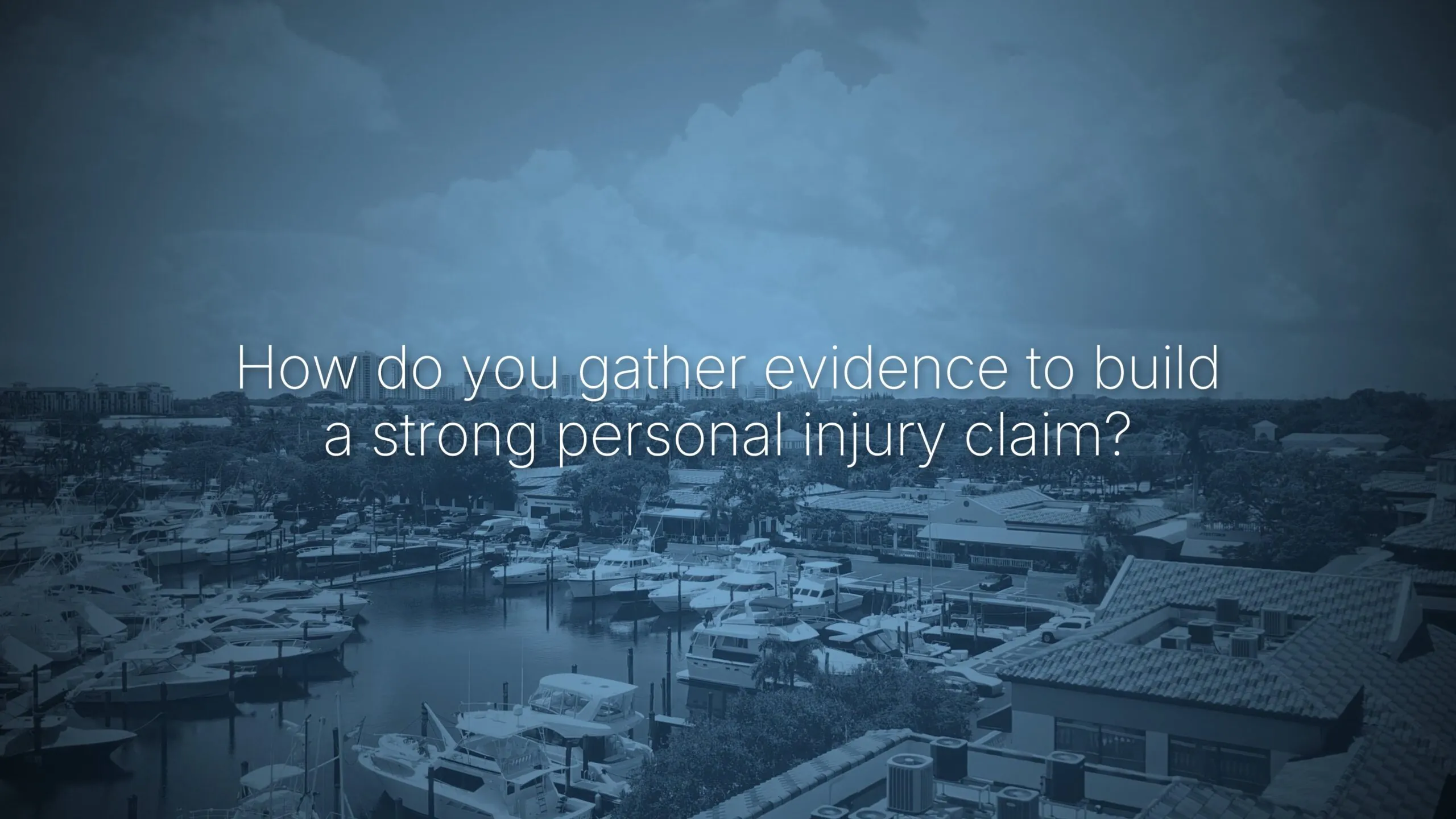 How do you gather evidence to build a strong personal injury claim
