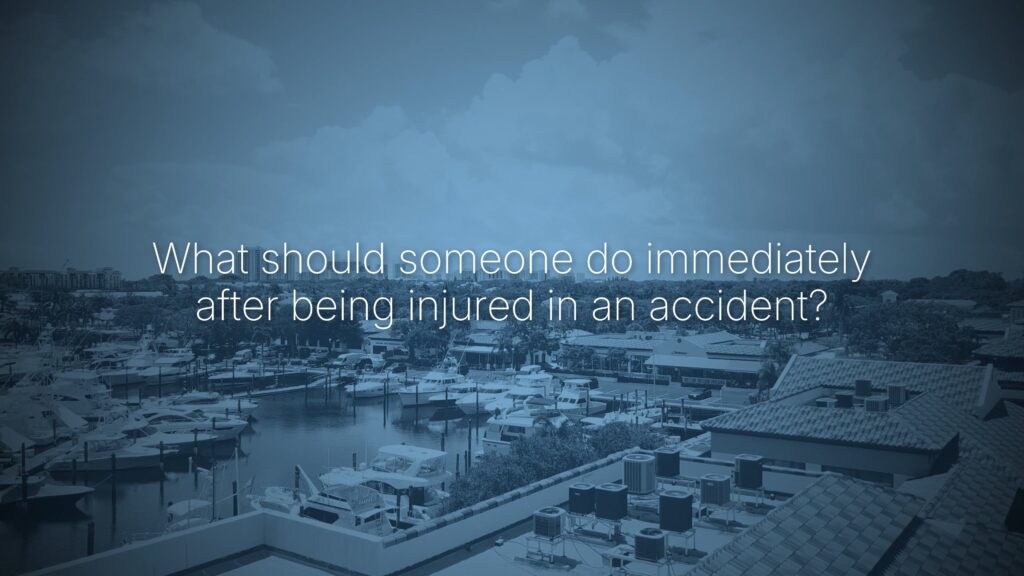 What should someone do immediately after being injured in an accident