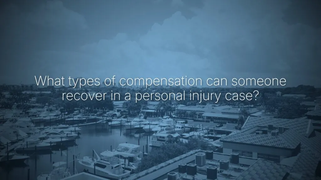 What types of compensation can someone recover in a personal injury case