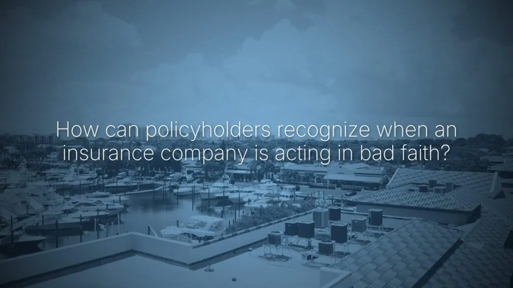 How can policyholders recognize when an insurance company is acting in bad faith